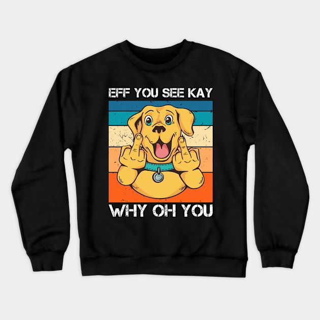 Eff You See Kay Why Oh You Design for a Yoga Lover Crewneck Sweatshirt by NeverTry